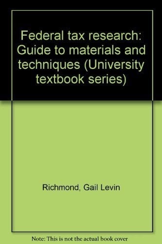 Federal tax research: Guide to materials and techniques (University textbook series)