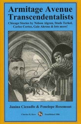 Armitage Avenue Transcendentalists Chicago Stories by Nelson Algren, Studs Terkel, Carlos Cortez, Gale Ahrens & Lots More
