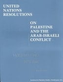 United Nations Resolutions on Palestine and the Arab-Israeli Conflict: 1947-1974