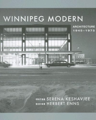Winnipeg Modern: Architecture, 1945 to 1975