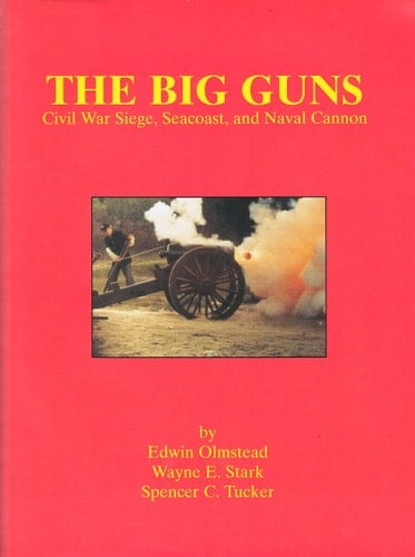 The Big Guns Civil War Siege, Seacoast and Naval Cannon