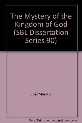 The Mystery of the Kingdom of God (SBL Dissertation Series 90)