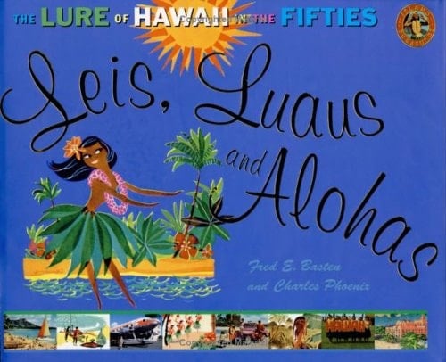 Leis, Luaus and Alohas The Lure of Hawaii in the Fifties