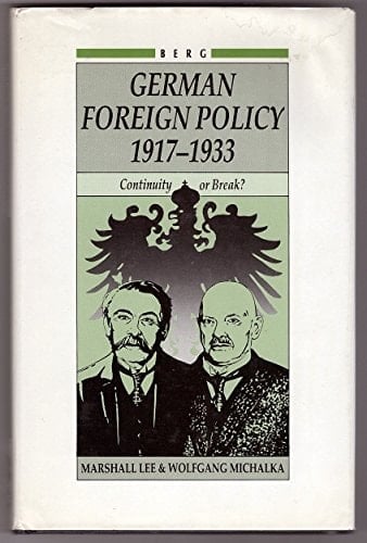 German Foreign Policy 1917-1933; Continuity or Break?