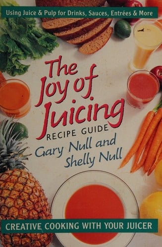 The Joy of Juicing Recipe Guide Creative Cooking with Your Juicer
