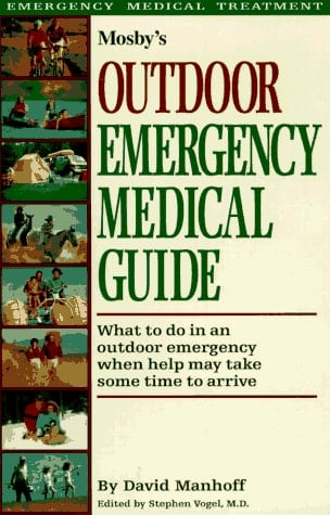 Mosby's Outdoor Emergency Medical Guide What to Do in an Outdoor Emergency when Help May Take Some Time to Arrive