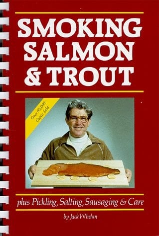 Smoking Salmon & Trout Plus Pickling, Salting, Sausaging & Care