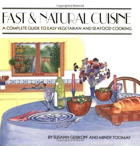 Fast & Natural Cuisine A Complete Guide to Easy Vegetarian and Seafood Cooking