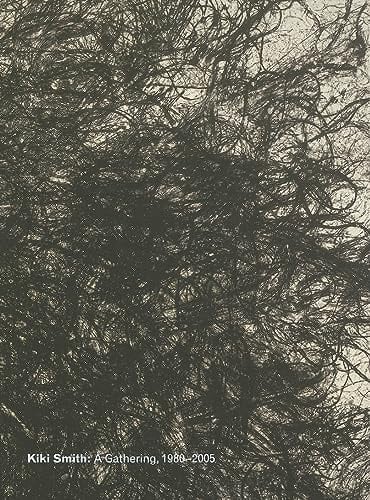 Kiki Smith: A Gathering, 1980-2005 (WALKER ART CENT)