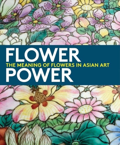 Flower Power The Meaning of Flowers in Asian Art