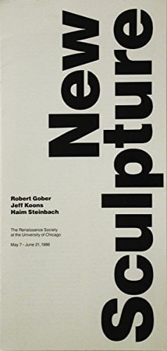 New Sculpture Robert Gober, Jeff Koons, Haim Steinbach