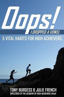 Oops! I Dropped a Vowel : 5 Vital Habits for High Achievers
