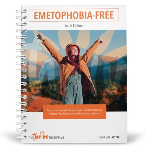 Cure Your Emetophobia and Thrive The Researched-backed Self-help Programme to Overcome Your Fear of Being Sick
