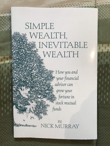 Simple Wealth, Inevitable Wealth How You and Your Financial Advisor Can Grow Your Fortune in Stock Mutual Funds