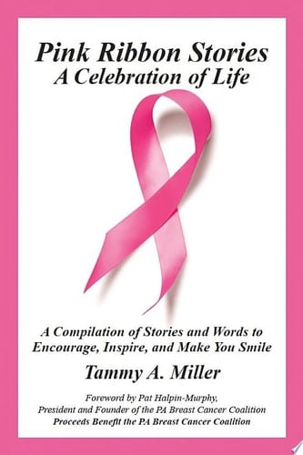 Pink Ribbon Stories: A Celebration of Life