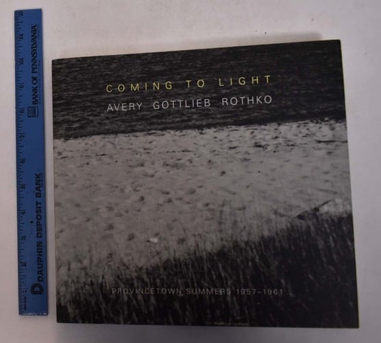 Coming to Light: Avery Gottlieb Rothko--Provincetown Summers 1957-1961