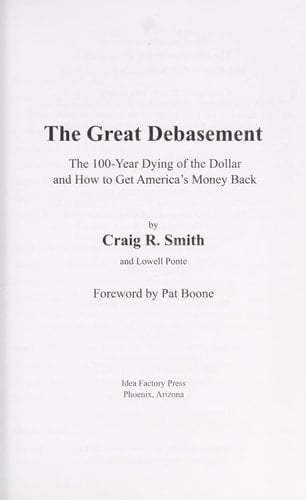 The Great Debasement The 100-Year Dying of the Dollar and How to Get America's Money Back