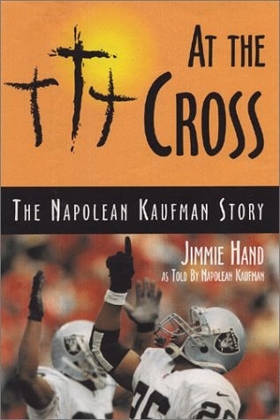 At the Cross The Napoleon Kaufman Story