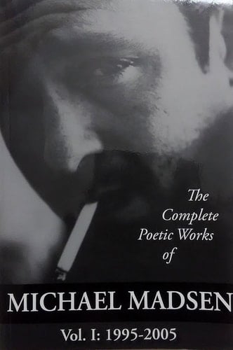 The Complete Poetic Works of Michael Madsen