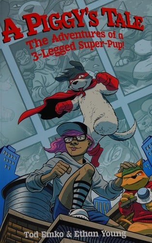 A Piggy's Tale The Adventures of a 3-legged Super-pup!