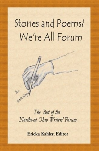 Stories and Poems? We're All Forum The Best of the Northwest Ohio Writers' Forum
