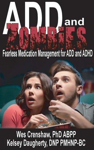 ADD and Zombies Fearless Medication Management for ADD and ADHD