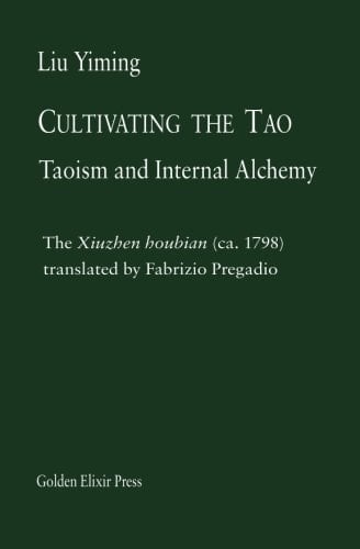 Cultivating the Tao Taoism and Internal Alchemy : the Xiuzhen Houbian (ca. 1798)