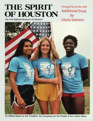 The Spirit of Houston the First National Women's Conference An Official Report to the President, the Congress and the People of the United States