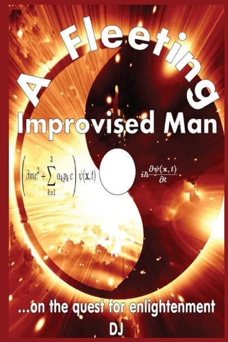 A Fleeting Improvised Man On the Quest for Enlightenment