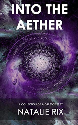 Into the Aether A Collection of Short Stories