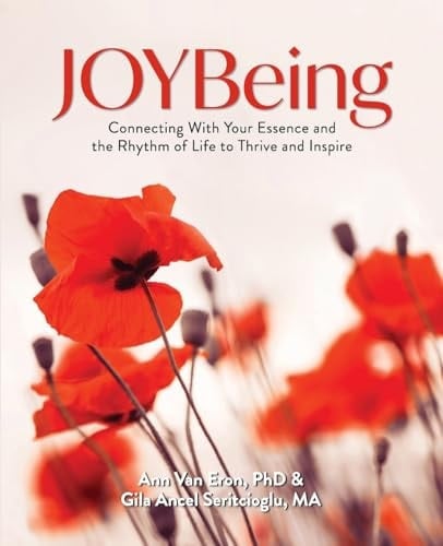 JOYBeing Connecting With Your Essence and the Rhythm of Life to Thrive and Inspire