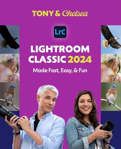 Lightroom Classic 2024 Made Fast, Easy, & Fun