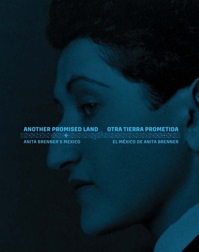 Another Promised Land Anita Brenner's Mexico