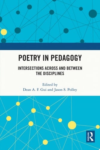Poetry in Pedagogy Intersections Across and Between the Disciplines