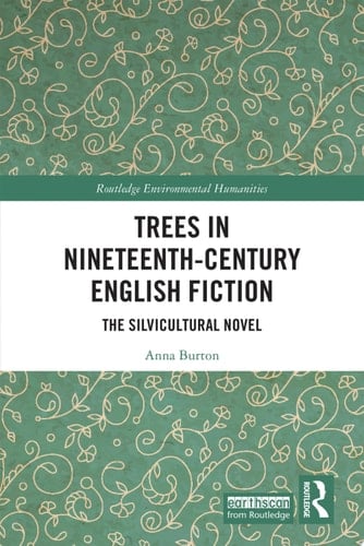 Trees in Nineteenth-Century English Fiction The Silvicultural Novel