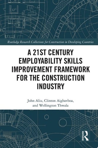 A 21st Century Employability Skills Improvement Framework for the Construction Industry