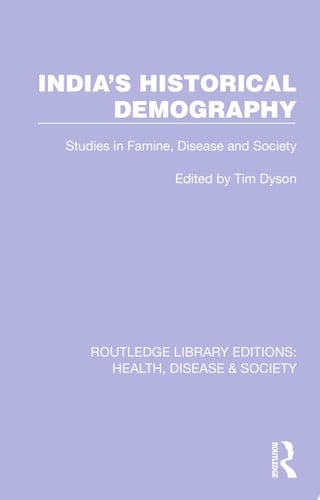 India's Historical Demography Studies in Famine, Disease and Society