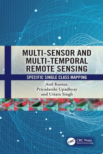 Multi-Sensor and Multi-Temporal Remote Sensing Specific Single Class Mapping