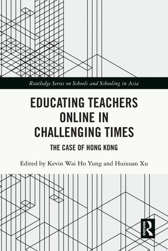 Educating Teachers Online in Challenging Times The Case of Hong Kong