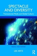 Spectacle and Diversity Transnational Media and Global Culture
