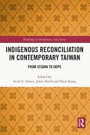 Indigenous Reconciliation in Contemporary Taiwan From Stigma to Hope