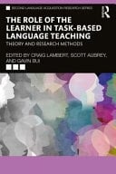 The Role of the Learner in Task-based Language Teaching Theory and Research Methods