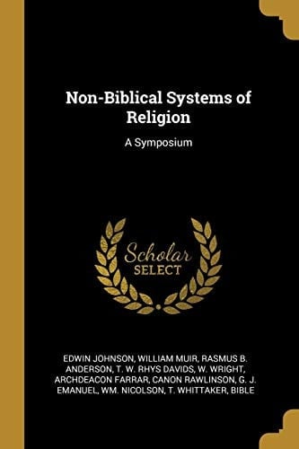 Non-Biblical Systems of Religion A Symposium