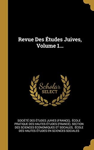 Revue Des Études Juives, Volume 1...