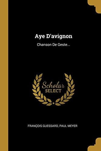 Aye D'avignon Chanson De Geste...