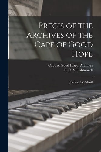 Precis of the Archives of the Cape of Good Hope Journal, 1662-1670