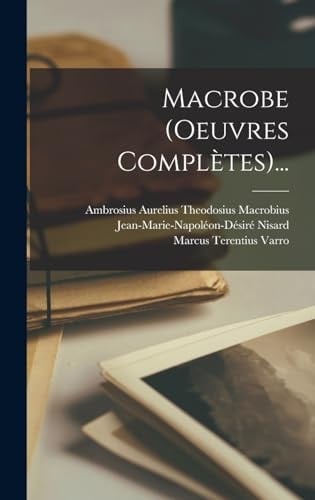Macrobe (oeuvres Complètes)...