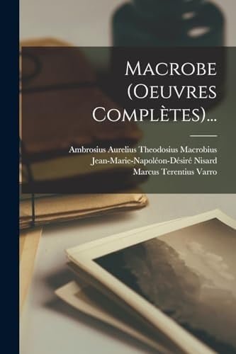 Macrobe (oeuvres Complètes)...