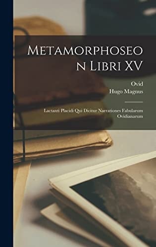 Metamorphoseon Libri XV Lactanti Placidi Qui Dicitur Narrationes Fabularum Ovidianarum