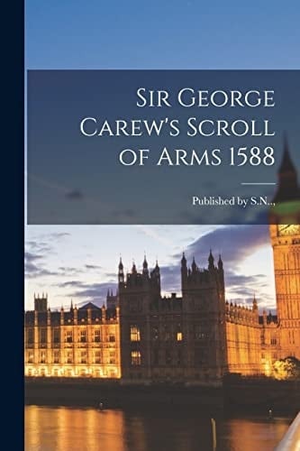 Sir George Carew's Scroll of Arms 1588